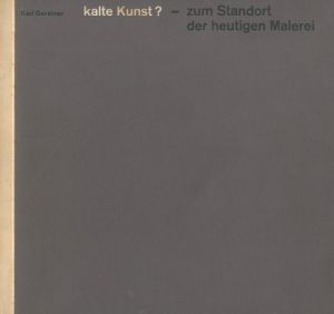 Kalte Kunst? Zum Standort der heutigen Malerei / Karl Gerstner